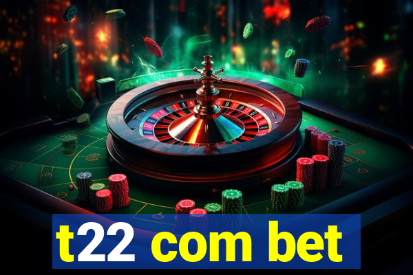 t22 com bet